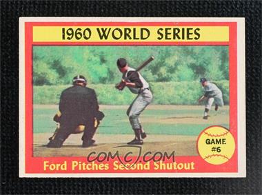1961 Topps - [Base] #311 - World Series - Game #6 - Ford Pitches Second Shutout