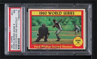 1961 Topps - [Base] #311 - World Series - Game #6 - Ford Pitches Second Shutout [PSA 7 NM]