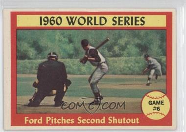 1961 Topps - [Base] #311 - World Series - Game #6 - Ford Pitches Second Shutout