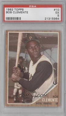 1962 Topps - [Base] #10 - Roberto Clemente (Called Bob on Card) [PSA 5 EX]