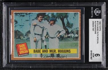 1962 Topps - [Base] #137.2 - Babe and Mgr. Huggins (Green Tint) [BGS 6 EX‑MT]