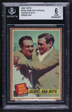 1962 Topps - [Base] #140.2 - Babe Ruth Special (Green Tint) [BGS 6 EX‑MT]