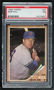 1962 Topps - [Base] #47 - Bob Will [PSA 7 NM]