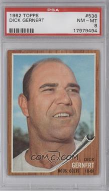 1962 Topps - [Base] #536 - High # - Dick Gernert [PSA 8 NM‑MT]