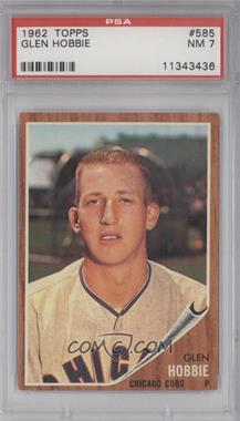 1962 Topps - [Base] #585 - High # - Glen Hobbie [PSA 7 NM]