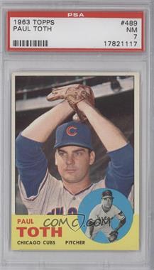 1963 Topps - [Base] #489 - Semi-High # - Paul Toth [PSA 7 NM]