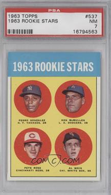 1963 Topps - [Base] #537 - High # - Rookie Stars (Pete Rose, Ken McMullen, Pedro Gonzalez, Al Weis) [PSA 7 NM]