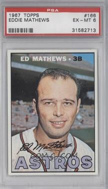 1967 Topps - [Base] #166 - Eddie Mathews [PSA 6 EX‑MT]