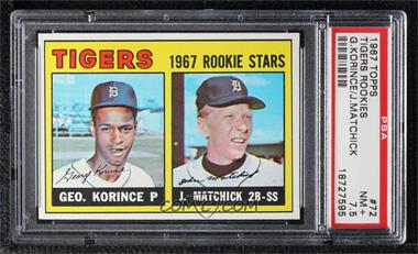 1967 Topps - [Base] #72 - 1967 Rookie Stars - George Korince, Tom Matchick (James Brown pictured in Korince's Name) [PSA 7.5 NM+]