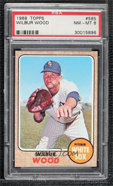 1968 Topps - [Base] #585 - High # - Wilbur Wood [PSA 8 NM‑MT]