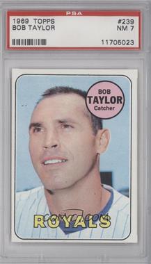 1969 Topps - [Base] #239 - Bob Taylor [PSA 7 NM]