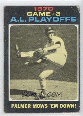 1971 Topps - [Base] #197 - 1970 A.L. Playoffs - Palmer Mows 'Em Down! [Good to VG‑EX]