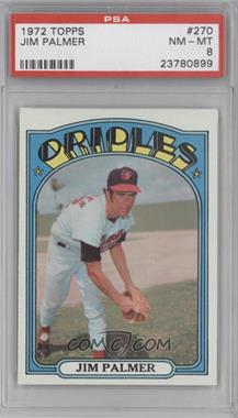 1972 Topps - [Base] #270 - Jim Palmer [PSA 8 NM‑MT]