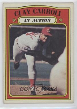 1972 Topps - [Base] #312 - In Action - Clay Carroll [Good to VG‑EX]