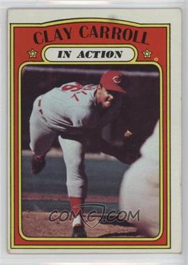 1972 Topps - [Base] #312 - In Action - Clay Carroll [Good to VG‑EX]