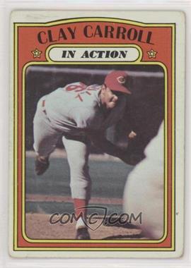 1972 Topps - [Base] #312 - In Action - Clay Carroll [Good to VG‑EX]