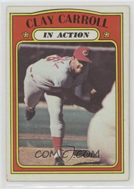 1972 Topps - [Base] #312 - In Action - Clay Carroll [Good to VG‑EX]