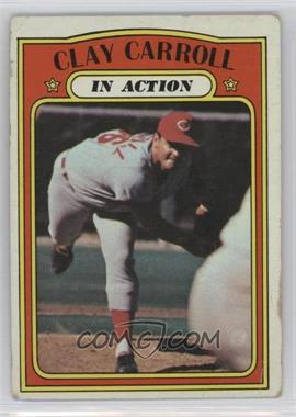 1972 Topps - [Base] #312 - In Action - Clay Carroll [COMC RCR Poor]