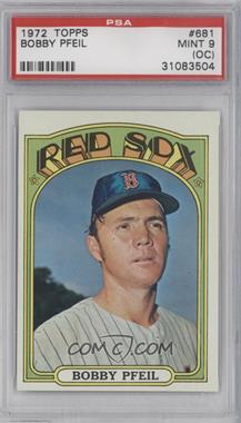 1972 Topps - [Base] #681 - High # - Bobby Pfeil [PSA 9 MINT (OC)]