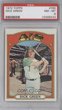 1972 Topps - [Base] #780 - High # - Dick Green [PSA 8 NM‑MT]