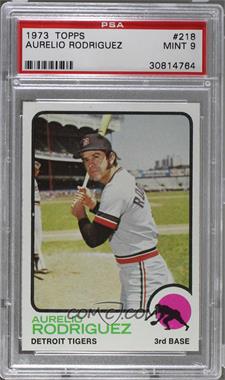 1973 Topps - [Base] #218 - Aurelio Rodriguez [PSA 9 MINT]