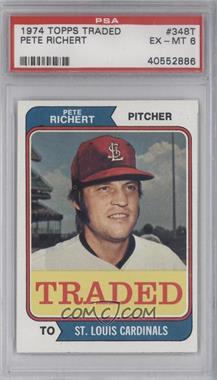 1974 Topps - [Base] #348T - Traded - Pete Richert [PSA 6 EX‑MT]