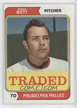 1974 Topps - [Base] #534T - Traded - Eddie Watt [Good to VG‑EX]