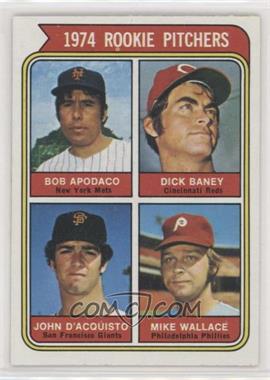 1974 Topps - [Base] #608.2 - Rookie Pitchers - Bob Apodaco, Dick Baney, John D'Acquisto, Mike Wallace (Apodaco)