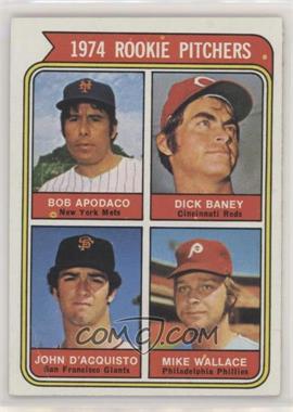 1974 Topps - [Base] #608.2 - Rookie Pitchers - Bob Apodaco, Dick Baney, John D'Acquisto, Mike Wallace (Apodaco)