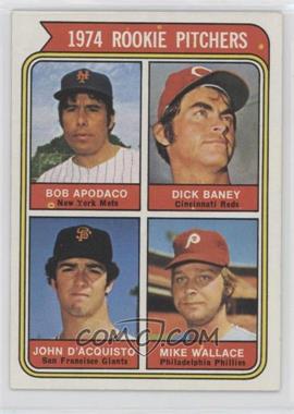 1974 Topps - [Base] #608.2 - Rookie Pitchers - Bob Apodaco, Dick Baney, John D'Acquisto, Mike Wallace (Apodaco)