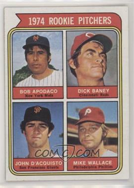 1974 Topps - [Base] #608.2 - Rookie Pitchers - Bob Apodaco, Dick Baney, John D'Acquisto, Mike Wallace (Apodaco)