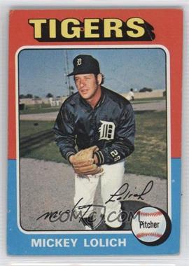 1975 Topps - [Base] #245 - Mickey Lolich [Poor to Fair]