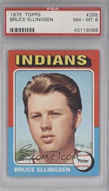 1975 Topps - [Base] #288 - Bruce Ellingsen [PSA 8 NM‑MT]