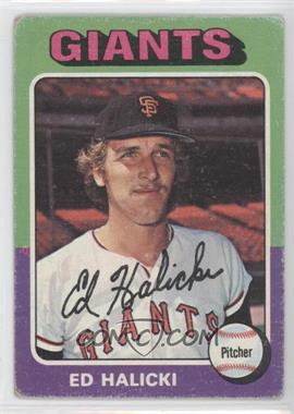 1975 Topps - [Base] #467 - Ed Halicki [Poor to Fair]