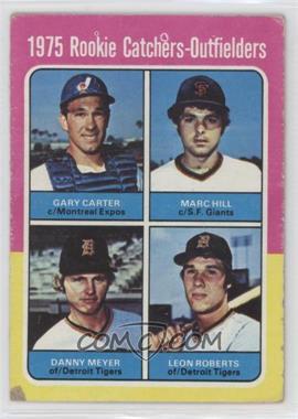 1975 Topps - [Base] #620 - 1975 Rookie Catchers-Outfielders - Gary Carter, Marc Hill, Dan Meyer, Leon Roberts [Good to VG‑EX]