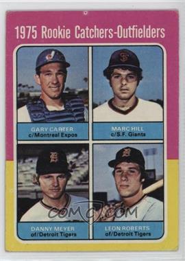 1975 Topps - [Base] #620 - 1975 Rookie Catchers-Outfielders - Gary Carter, Marc Hill, Dan Meyer, Leon Roberts [Good to VG‑EX]