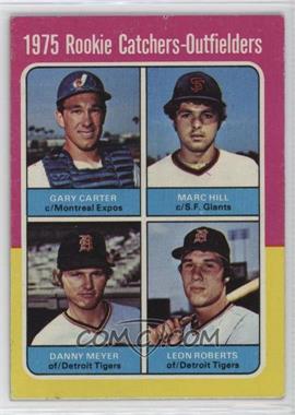 1975 Topps - [Base] #620 - 1975 Rookie Catchers-Outfielders - Gary Carter, Marc Hill, Dan Meyer, Leon Roberts