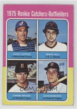 1975 Topps - [Base] #620 - 1975 Rookie Catchers-Outfielders - Gary Carter, Marc Hill, Dan Meyer, Leon Roberts [Good to VG‑EX]