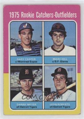 1975 Topps - [Base] #620 - 1975 Rookie Catchers-Outfielders - Gary Carter, Marc Hill, Dan Meyer, Leon Roberts