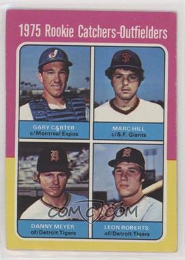 1975 Topps - [Base] #620 - 1975 Rookie Catchers-Outfielders - Gary Carter, Marc Hill, Dan Meyer, Leon Roberts