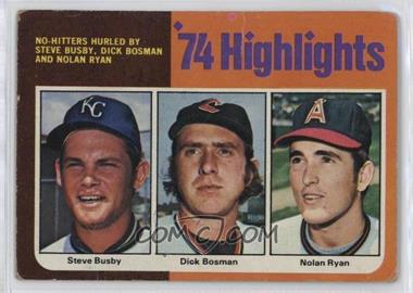 1975 Topps - [Base] #7 - '74 Highlights - Steve Busby, Dick Bosman, Nolan Ryan [Good to VG‑EX]