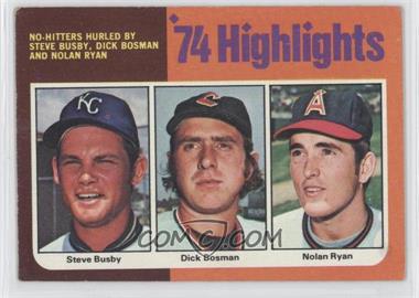 1975 Topps - [Base] #7 - '74 Highlights - Steve Busby, Dick Bosman, Nolan Ryan