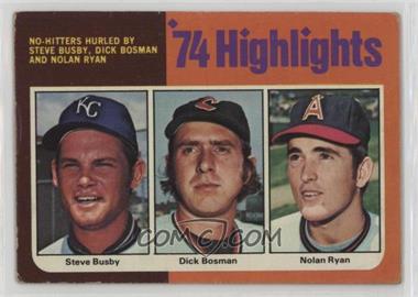 1975 Topps - [Base] #7 - '74 Highlights - Steve Busby, Dick Bosman, Nolan Ryan [Good to VG‑EX]