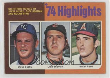 1975 Topps - [Base] #7 - '74 Highlights - Steve Busby, Dick Bosman, Nolan Ryan [Good to VG‑EX]