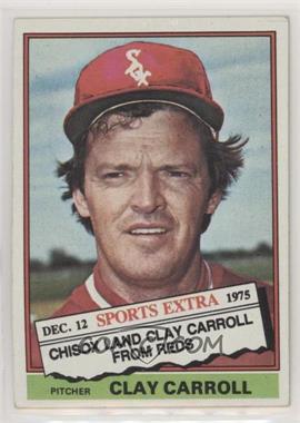 1976 Topps - [Base] #211T - Traded - Clay Carroll