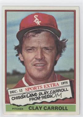 1976 Topps - [Base] #211T - Traded - Clay Carroll