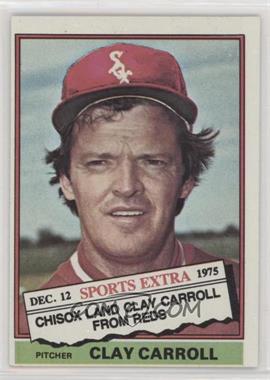 1976 Topps - [Base] #211T - Traded - Clay Carroll