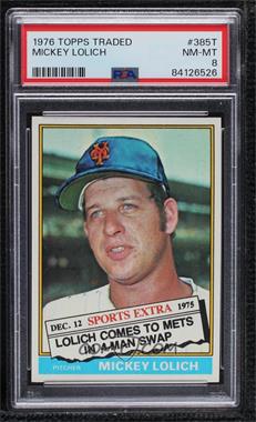 1976 Topps - [Base] #385T - Traded - Mickey Lolich [PSA 8 NM‑MT]
