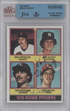 1976 Topps - [Base] #599 - 1976 Rookie Pitchers - Rob Dressler, Ron Guidry, Bob McClure, Pat Zachry [JSA Certified Encased by BVG]