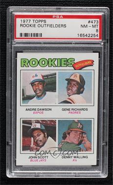 1977 Topps - [Base] #473 - Rookie Outfielders - Andre Dawson, Gene Richards, John Scott, Denny Walling [PSA 8 NM‑MT]